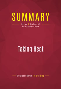 Summary: Taking Heat - Review and Analysis of Ari Fleischer's Book