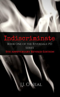 Indiscriminate: 5th Anniversary Revised Edition - Riverdale PD Series