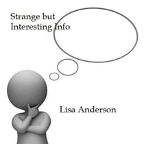 Strange But Interesting Info - Blog Post from Lisa Anderson, #2