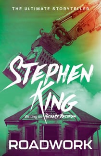 Roadwork - from No. 1 bestseller Stephen King writing as Richard Bachman