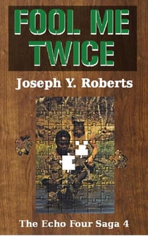 Fool Me Twice - The Echo Four Saga, #4