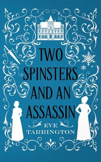 Two Spinsters and an Assassin - Two Spinsters and a Murder Mystery, #5