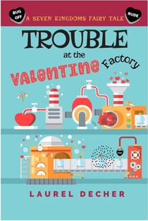 Trouble at the Valentine Factory - A Seven Kingdoms Fairy Tale, #3
