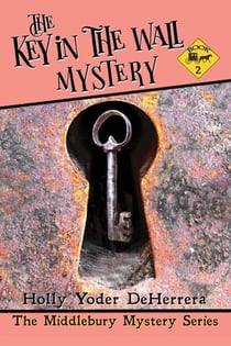 The Key in the Wall Mystery - The Middlebury Mystery Series, #2