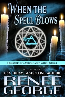 When The Spell Blows - Grimoires of a Middle-aged Witch, #3