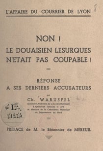 L'affaire du Courrier de Lyon. Non ! Le douaisien Lesurques n'était pas coupable ! - Réponse à ses derniers accusateurs