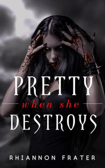 Pretty When She Destroys - Pretty When She Dies, #3