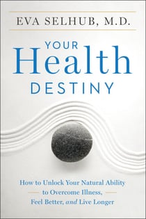 Your Health Destiny - How to Unlock Your Natural Ability to Overcome Illness, Feel Better, and Live Longer
