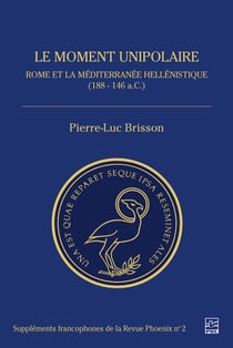Le moment unipolaire - Rome et la Méditerranée-Hellénistique (188-146 A.C.)