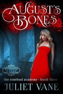 August's Bones - Haunted Halls: Rosebud Academy, #3