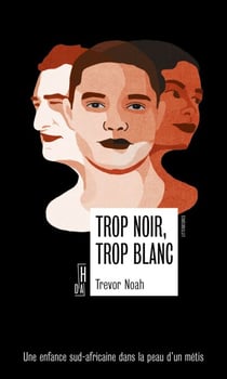 Trop noir, trop blanc - Une enfance sous l'apartheid en Afrique du Sud