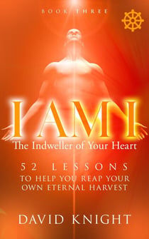 I AM I The Indweller of Your Heart—Book Three - I AM I The Indweller of Your Heart, #3