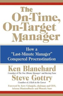 The On-Time, On-Target Manager - How a "Last-Minute Manager" Conquered Procrastination