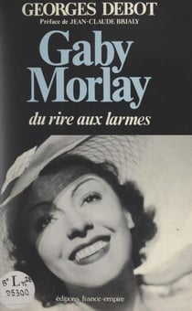 Gaby Morlay - Du rire aux larmes