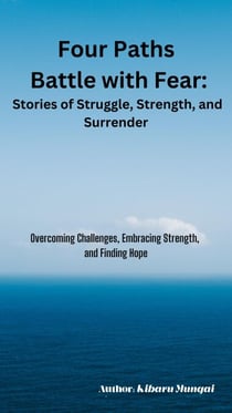 Four Paths  Battle with Fear:  Stories of Struggle, Strength, and Surrender