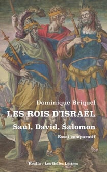 Les Rois d'Israël. Saül, David, Salomon - Essai comparatif