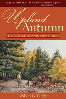 Upland Autumn - Birds, Dogs, and Shotgun Shells