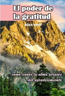"El poder de la gratitud:  Cómo sanar tu alma a través del agradecimiento"