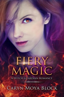 Fiery Magic - The Witch Guardian Romances, #3