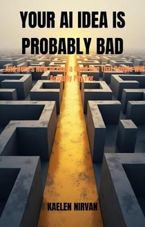 Your AI Idea Is Probably Bad