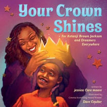 Your Crown Shines - For Ketanji Brown Jackson and Dreamers Everywhere