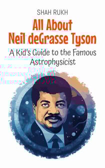 All About Neil deGrasse Tyson: A Kid’s Guide to the Famous Astrophysicist - Knowledge Books For Kids, #52