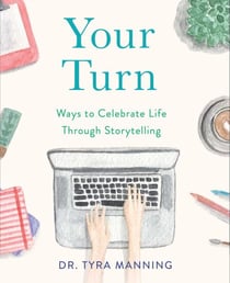 Your Turn - Ways to Celebrate Life Through Storytelling