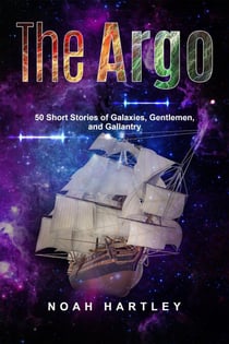 The Argo: 50 Short Stories of Galaxies, Gentlemen, and Gallantry