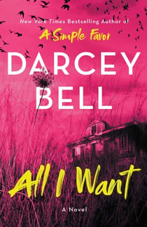 All I Want - A Novel