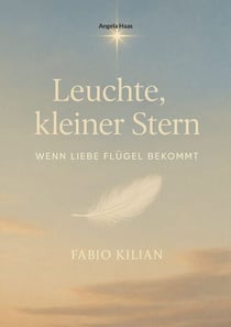 Leuchte, kleiner Stern - wenn Liebe Flügel bekommt