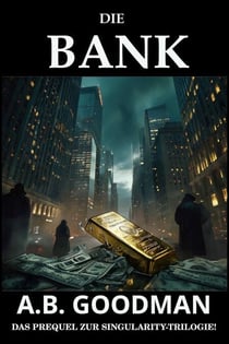 Die Bank: Ein Finanz- und Justizthriller aus der Wall Street - Singularity (Deutsche Ausgabe), #0
