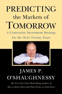 Predicting the Markets of Tomorrow - A Contrarian Investment Strategy for the Next Twenty Years