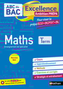 Maths Terminale - Pour viser les prépa ECG-BCPST-BL - ABC du BAC Excellence Ambition prépa - Bac 2026 - Enseignement de spécialité Tle