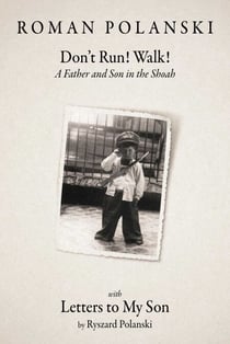 Don't Run! Walk! - A Father and Son in the Shoah