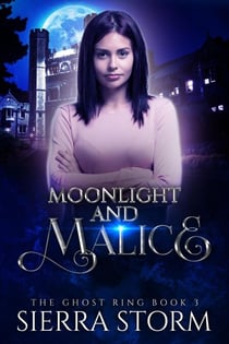 Moonlight and Malice - The Ghost Ring Chronicles, #3