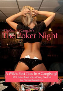 The Poker Night  A Kinky Wife’s First Gangbang Experience