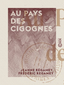 Au pays des cigognes - Récits d'Alsace
