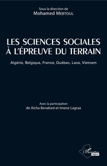 Les sciences sociales à l'épreuve du terrain - Algérie, Belgique, France, Québec, Laos, Vietnam
