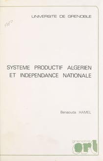 Système productif algérien et indépendance nationale - Thèse pour le Doctorat d'État ès-sciences économiques