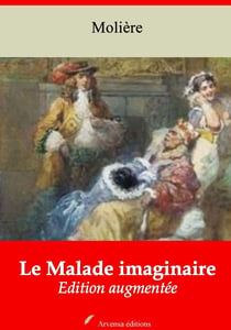 Le Malade imaginaire – suivi d'annexes - Nouvelle édition 2019