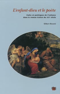 L’enfant-dieu et le poète - Culte et poétiques de l'enfance dans le roman italien du XXe siècle
