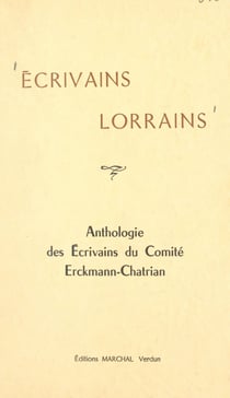 Écrivains lorrains - Anthologie des écrivains du comité Erckmann-Chatrian