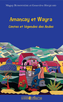 Amancay et Wayra - Contes et légendes des Andes