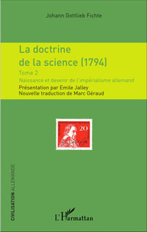 La doctrine de la science (1794) - Tome 2 - Naissance et devenir de l'impérialisme allemand