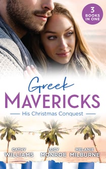 Greek Mavericks: His Christmas Conquest - At the Greek Tycoon's Pleasure (Greek Tycoons) / The Billionaire's Pregnant Mistress / Never Gamble with a Caffarelli