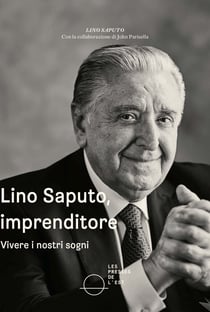 Lino Saputo, imprenditore - Vivere i nostri sogni