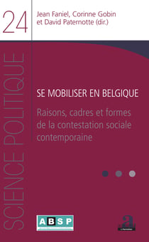 Se mobiliser en Belgique - Raisons, cadres et formes de la contestation sociale contemporaine