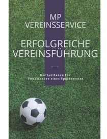 Erfolgreiche Vereinsführung - Der Leitfaden für Vereinsfunktionäre