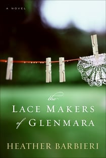 The Lace Makers of Glenmara - A Novel