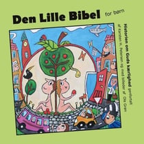Den Lille Bibel - Historien om Guds kærlighed fortalt for børn
